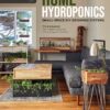 Home Hydroponics: Small-space DIY growing systems for the kitchen, dining room, living room, bedroom, and bath