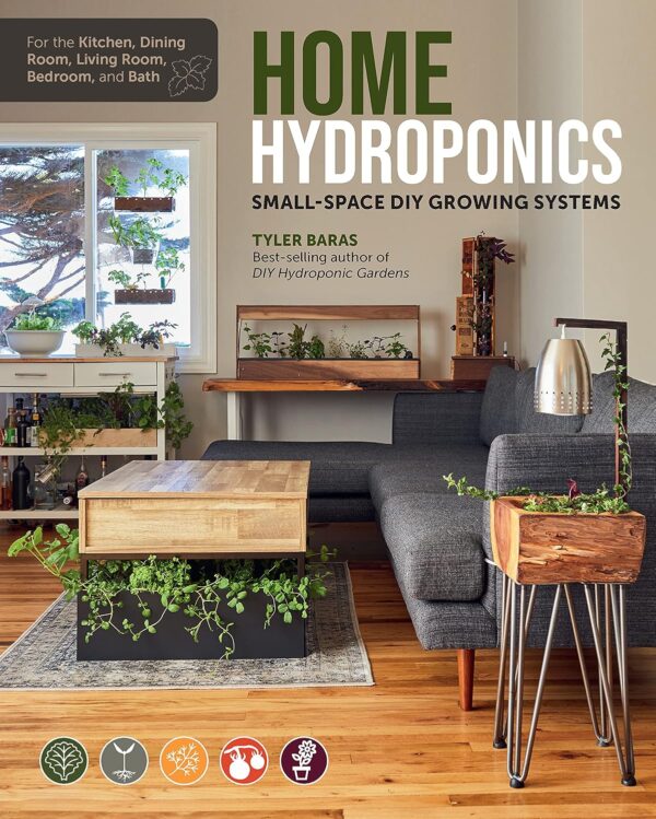 Home Hydroponics: Small-space DIY growing systems for the kitchen, dining room, living room, bedroom, and bath